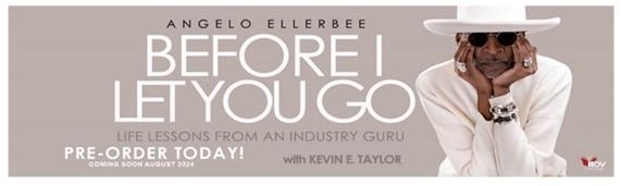 Pre-Order Multimedia Marketing Executive Angelo Ellerbee’s
New Book: Before I Let You Go