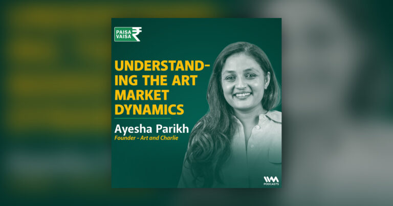 Understanding the Art Market Dynamics – Ayesha Parikh of Art
and Charlie