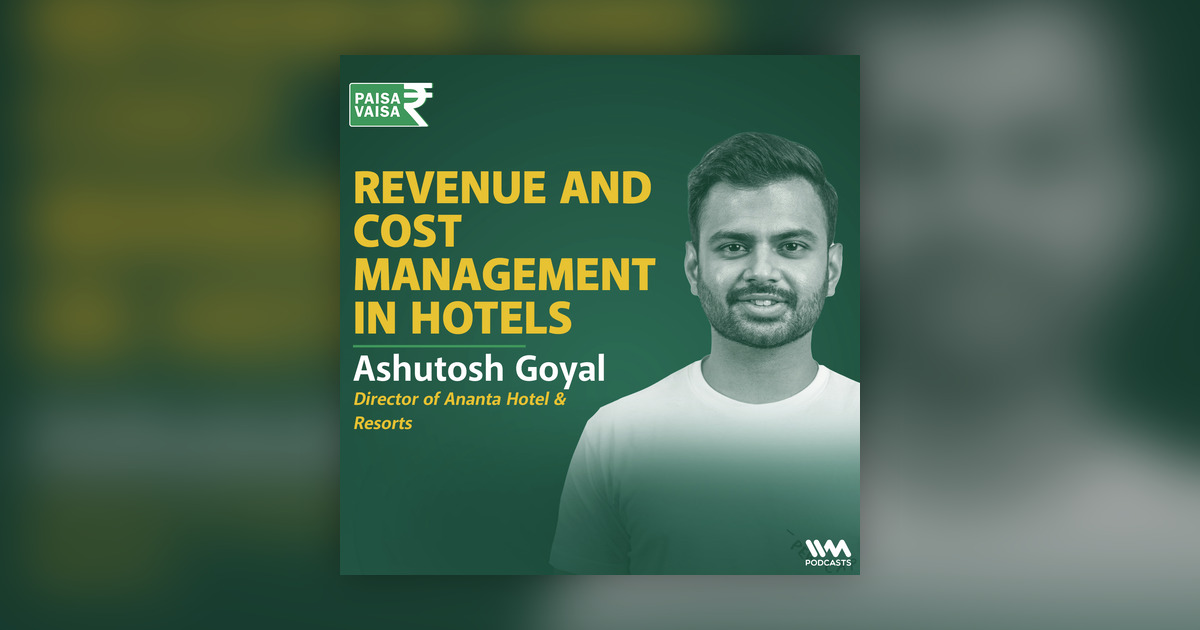 Revenue and Cost Management in Hotels with Ashutosh Goyal of
Ananta Hotels &amp; Resorts